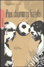 Puoi chiamarmi fratello libro