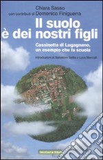 Il suolo è dei nostri figli. Cassinetta di Lugagnano, un esempio che fa scuola libro