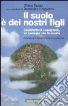 Il suolo è dei nostri figli. Cassinetta di Lugagnano, un esempio che fa scuola libro