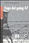 Fuga dal gulag 47 libro