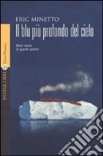 Il blu più profondo del cielo. Brevi storie di grandi uomini