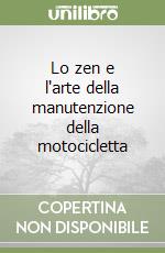 Lo zen e l'arte della manutenzione della motocicletta libro