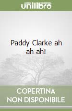 Paddy Clarke ah ah ah! libro usato