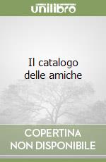 Il catalogo delle amiche libro