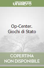 Op-Center. Giochi di Stato libro