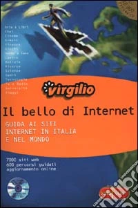 Virgilio. Il bello di Internet. Guida ai siti internet in Italia e nel mondo libro