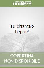 Tu chiamalo Beppe! libro