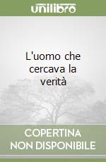 L'uomo che cercava la verità libro
