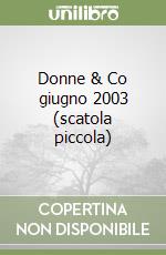Donne & Co giugno 2003 (scatola piccola) libro