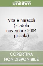 Vita e miracoli (scatola novembre 2004 piccola) libro