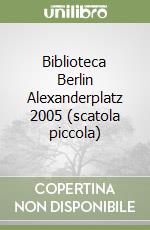 Biblioteca Berlin Alexanderplatz 2005 (scatola piccola) libro