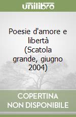 Poesie d'amore e libertà (Scatola grande, giugno 2004) libro