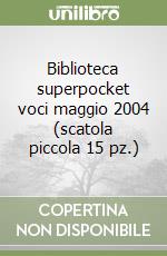 Biblioteca superpocket voci maggio 2004 (scatola piccola 15 pz.) libro