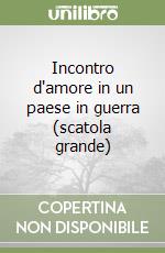 Incontro d'amore in un paese in guerra (scatola grande) libro