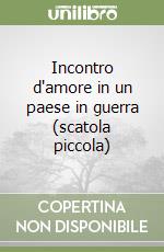 Incontro d'amore in un paese in guerra (scatola piccola) libro
