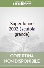 Superdonne 2002 (scatola grande) libro