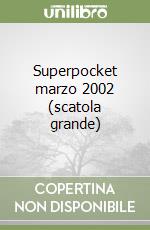 Superpocket marzo 2002 (scatola grande) libro