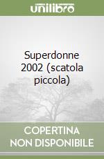 Superdonne 2002 (scatola piccola) libro