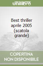 Best thriller aprile 2005 (scatola grande) libro