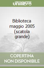Biblioteca maggio 2005 (scatola grande) libro