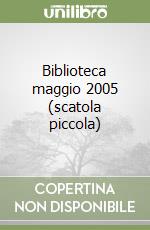 Biblioteca maggio 2005 (scatola piccola) libro