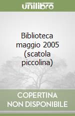 Biblioteca maggio 2005 (scatola piccolina) libro