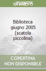 Biblioteca giugno 2005 (scatola piccolina) libro