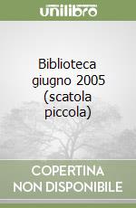 Biblioteca giugno 2005 (scatola piccola) libro