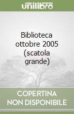 Biblioteca ottobre 2005 (scatola grande) libro
