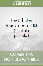 Best thriller Honeymoon 2006 (scatola piccola) libro