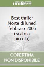 Best thriller Morte di lunedì febbraio 2006 (scatola piccola) libro