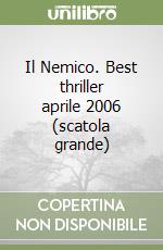 Il Nemico. Best thriller aprile 2006 (scatola grande) libro