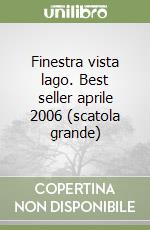 Finestra vista lago. Best seller aprile 2006 (scatola grande) libro