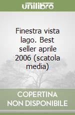 Finestra vista lago. Best seller aprile 2006 (scatola media) libro