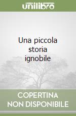 Una piccola storia ignobile libro