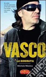 Vasco. La biografia