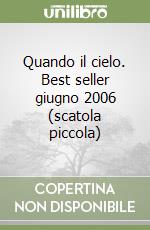 Quando il cielo. Best seller giugno 2006 (scatola piccola) libro