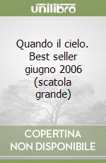 Quando il cielo. Best seller giugno 2006 (scatola grande) libro