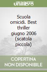 Scuola omicidi. Best thriller giugno 2006 (scatola piccola) libro