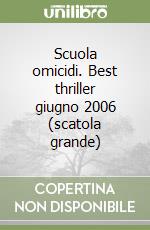 Scuola omicidi. Best thriller giugno 2006 (scatola grande) libro