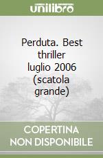 Perduta. Best thriller luglio 2006 (scatola grande) libro