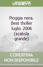 Pioggia nera. Best thriller luglio 2006 (scatola grande) libro