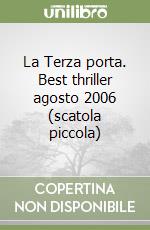 La Terza porta. Best thriller agosto 2006 (scatola piccola) libro