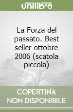 La Forza del passato. Best seller ottobre 2006 (scatola piccola) libro