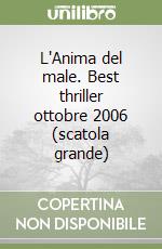 L'Anima del male. Best thriller ottobre 2006 (scatola grande) libro