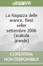 La Ragazza delle arance. Best seller settembre 2006 (scatola grande) libro