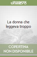 La donna che leggeva troppo libro