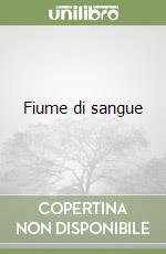 Fiume di sangue libro