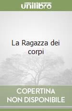 La Ragazza dei corpi libro