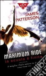 La scuola è finita. Maximum Ride libro